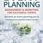 خرید و دانلود نسخه کامل کتاب Event Planning: Management & Marketing For Successful Events: Become an event planning pro & create a successful –  +  PDF