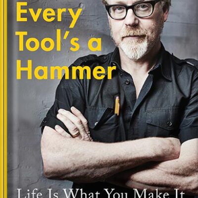 خرید و دانلود نسخه کامل کتاب Every Tool’s a Hammer: Life Is What You Make It by Adam Savage