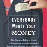 خرید و دانلود نسخه کامل کتاب Everybody Wants Your Money: The Straight-Talking Guide to Protecting (and Growing) the Wealth You Worked So Hard to Earn – PDF