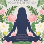 خرید و دانلود نسخه کامل کتاب Everyday Yoga Meditation: Still Your Mind and Find Inner Peace Through the Transformative Power of Kriya Yoga