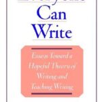 خرید و دانلود نسخه کامل کتاب Everyone Can Write: Essays Toward a Hopeful Theory of Writing and Teaching Writing
