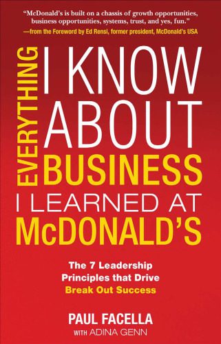 خرید و دانلود نسخه کامل کتاب Everything I Know About Business I Learned at McDonald’s: The 7 Leadership Principles that Drive Break Out Success_68c74326364a0.jpeg خرید و دانلود نسخه کامل کتاب Everything I Know About Business I Learned at McDonald’s: The 7 Leadership Principles that Drive Break Out Success