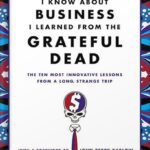 خرید و دانلود نسخه کامل کتاب Everything I Know About Business I Learned from the Grateful Dead: The Ten Most Innovative Lessons from a Long, Strange Trip by Barry Barnes