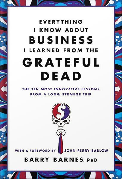خرید و دانلود نسخه کامل کتاب Everything I Know About Business I Learned from the Grateful Dead: The Ten Most Innovative Lessons from a Long, Strange Trip by Barry Barnes_68bedfba6525c.jpeg خرید و دانلود نسخه کامل کتاب Everything I Know About Business I Learned from the Grateful Dead: The Ten Most Innovative Lessons from a Long, Strange Trip by Barry Barnes