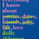 خرید و دانلود نسخه کامل کتاب Everything I Know About Love: A Memoir by Dolly Alderton