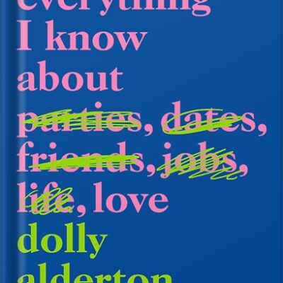 خرید و دانلود نسخه کامل کتاب Everything I Know About Love: A Memoir by Dolly Alderton