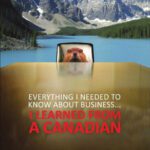 خرید و دانلود نسخه کامل کتاب Everything I Needed to Know About Business…I Learned from a Canadian 2nd Edition