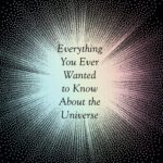 خرید و دانلود نسخه کامل کتاب Everything You Ever Wanted to Know About the Universe: And Our Place Within It