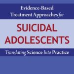 خرید و دانلود نسخه کامل کتاب Evidence-Based Treatment Approaches for Suicidal Adolescents: Translating Science Into Practice