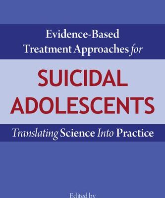 خرید و دانلود نسخه کامل کتاب Evidence-Based Treatment Approaches for Suicidal Adolescents: Translating Science Into Practice