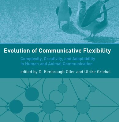 خرید و دانلود نسخه کامل کتاب Evolution of Communicative Flexibility: Complexity, Creativity, and Adaptability in Human and Animal Communication (Vienna Series in Theoretical Biology)