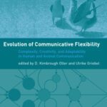خرید و دانلود نسخه کامل کتاب Evolution of Communicative Flexibility: Complexity, Creativity, and Adaptability in Human and Animal Communication (Vienna Series in Theoretical Biology)