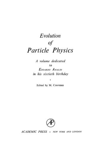خرید و دانلود نسخه کامل کتاب Evolution of Particle Physics. A Volume Dedicated to Eduardo Amaldi on his Sixtieth Birthday_68bde3b7572ed.jpeg خرید و دانلود نسخه کامل کتاب Evolution of Particle Physics. A Volume Dedicated to Eduardo Amaldi on his Sixtieth Birthday