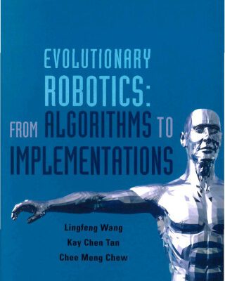 خرید و دانلود نسخه کامل کتاب Evolutionary Robotics: From Algorithms to Implementations (World Scientific Series in Robotics and Intelligent Systems)