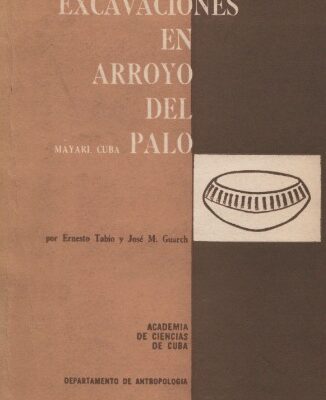 خرید و دانلود نسخه کامل کتاب Excavaciones en el Arroyo del Palo, Mayari, Cuba