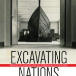 خرید و دانلود نسخه کامل کتاب Excavating Nations: Archaeology, Museums, and the German-Danish Borderlands