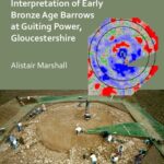 خرید و دانلود نسخه کامل کتاب Excavation, Analysis and Interpretation of Early Bronze Age Barrows at Guiting Power, Gloucestershire