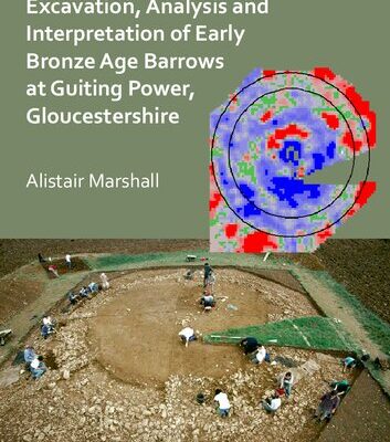 خرید و دانلود نسخه کامل کتاب Excavation, Analysis and Interpretation of Early Bronze Age Barrows at Guiting Power, Gloucestershire