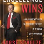 خرید و دانلود نسخه کامل کتاب Excellence Wins: A No-Nonsense Guide to Becoming the Best in a World of Compromise by Horst Schulze