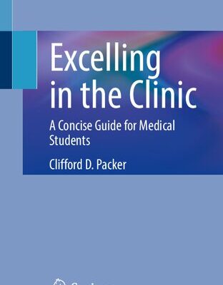 خرید و دانلود نسخه کامل کتاب Excelling in the Clinic: A Concise Guide for Medical Students