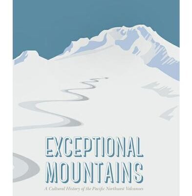 خرید و دانلود نسخه کامل کتاب Exceptional Mountains: A Cultural History of the Pacific Northwest Volcanoes