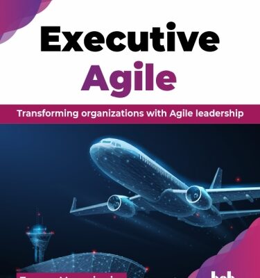 خرید و دانلود نسخه کامل کتاب Executive Agile : Transforming organizations with Agile leadership