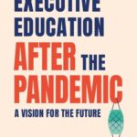 خرید و دانلود نسخه کامل کتاب Executive Education after the Pandemic: A Vision for the Future