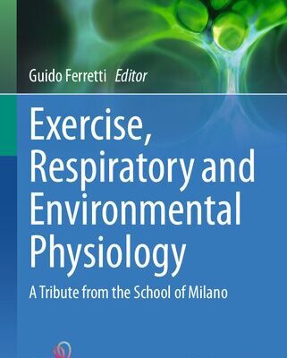 خرید و دانلود نسخه کامل کتاب Exercise, Respiratory and Environmental Physiology: A Tribute from the School of Milano