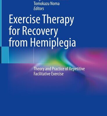 خرید و دانلود نسخه کامل کتاب Exercise Therapy for Recovery from Hemiplegia: Theory and Practice of Repetitive Facilitative Exercise