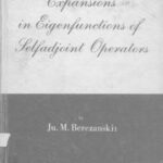 خرید و دانلود نسخه کامل کتاب Expansions in Eigenfunctions of Selfadjoint Operators (Translations of Mathematical Monographs Vol 17)