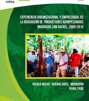 خرید و دانلود نسخه کامل کتاب Experiencia organizacional y empresarial de la asociación de productores agropecuarios orgánicos San Rafael, 2009-2015 (Pueblo Nuevo – Buenos Aires, Morropón, Piura, Perú)