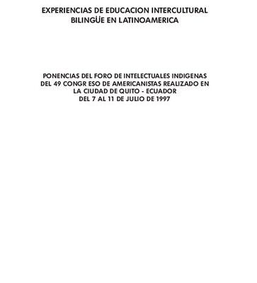 خرید و دانلود نسخه کامل کتاب Experiencias de Educación Intercultural Bilingüe (EIB) en Latinoamérica. Ponencias  del Foro de Intelectuales Indígenas del 49 Congreso de Americanistas realizado en la ciudad de Quito – Ecuador del 7 al 11 de julio de 1997