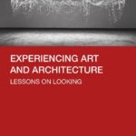 خرید و دانلود نسخه کامل کتاب Experiencing Art and Architecture: Lessons on Looking