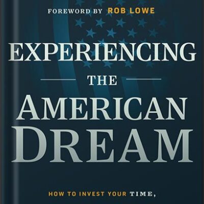 خرید و دانلود نسخه کامل کتاب Experiencing The American Dream: How to Invest Your Time, Energy, and Money to Create an Extraordinary Life 1st Edition, by Mark Matson