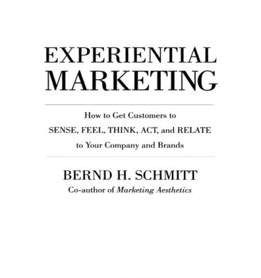 خرید و دانلود نسخه کامل کتاب Experiential Marketing: How to Get Customers to Sense, Feel, Think, Act, Relate
