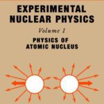 خرید و دانلود نسخه کامل کتاب Experimental Nuclear Physics, Volume 1: Physics of the Atomic Nucleus