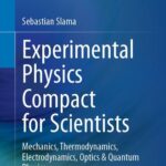 خرید و دانلود نسخه کامل کتاب Experimental Physics Compact for Scientists: Mechanics, Thermodynamics, Electrodynamics, Optics & Quantum Physics