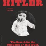 خرید و دانلود نسخه کامل کتاب Explaining Hitler: The Search for the Origins of His Evil – Orginal Pdf