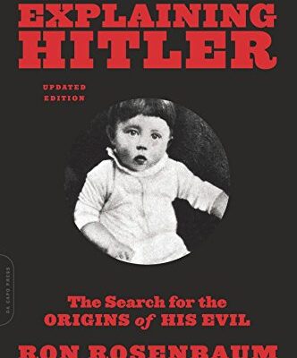 خرید و دانلود نسخه کامل کتاب Explaining Hitler: The Search for the Origins of His Evil – Orginal Pdf