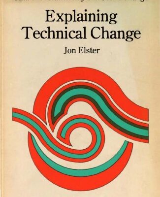 خرید و دانلود نسخه کامل کتاب Explaining Technical Change: A Case Study in the Philosophy of Science (Studies in Rationality and Social Change)