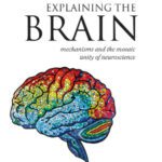 خرید و دانلود نسخه کامل کتاب Explaining the Brain: Mechanisms and the Mosaic Unity of Neuroscience