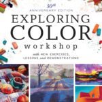 خرید و دانلود نسخه کامل کتاب Exploring Color Workshop, 30th Anniversary Edition: With New Exercises, Lessons and Demonstrations