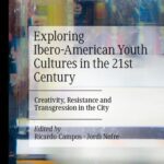 خرید و دانلود نسخه کامل کتاب Exploring Ibero-American Youth Cultures in the 21st Century: Creativity, Resistance and Transgression in the City