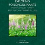 خرید و دانلود نسخه کامل کتاب Exploring Poisonous Plants: Medicinal Values, Toxicity Responses, and Therapeutic Uses