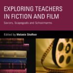 خرید و دانلود نسخه کامل کتاب Exploring Teachers in Fiction and Film: Saviors, Scapegoats and Schoolmarms
