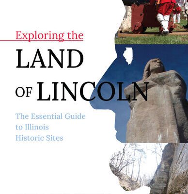 خرید و دانلود نسخه کامل کتاب Exploring the Land of Lincoln: The Essential Guide to Illinois Historic Sites