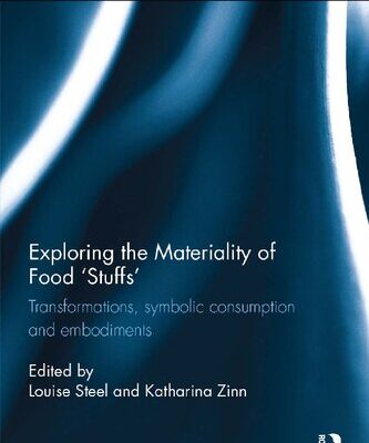 خرید و دانلود نسخه کامل کتاب Exploring the Materiality of Food ‘Stuffs’: Transformations, Symbolic Consumption and Embodiments