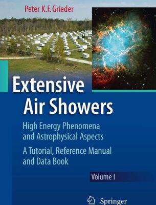 خرید و دانلود نسخه کامل کتاب Extensive Air Showers: High Energy Phenomena and Astrophysical Aspects A Tutorial, Reference Manual and Data Book