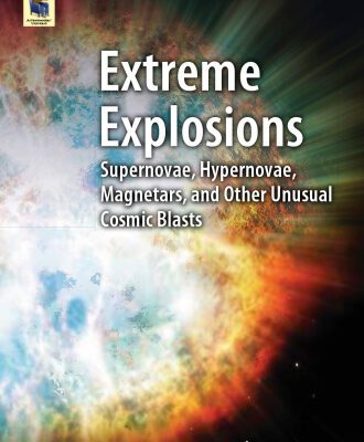 خرید و دانلود نسخه کامل کتاب Extreme Explosions: Supernovae, Hypernovae, Magnetars, and Other Unusual Cosmic Blasts