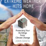 خرید و دانلود نسخه کامل کتاب Extreme Weather Hits Home: Protecting Your Buildings from Climate Change